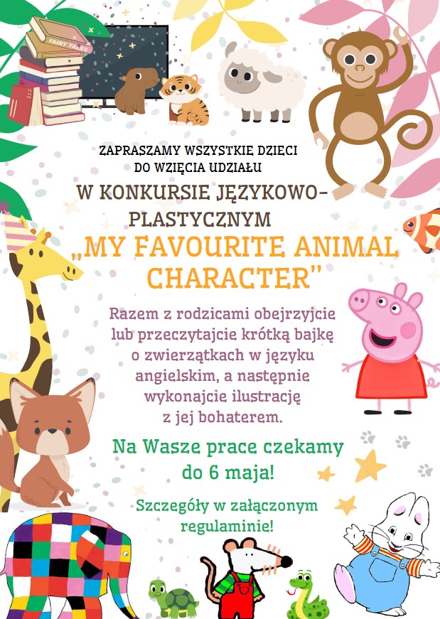 Zapraszamy wszystkie dzieci do wzięcia udziału w konkursie plastyczno jezykowym "My favourite animal character"